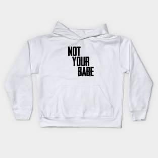 Not your babe Kids Hoodie